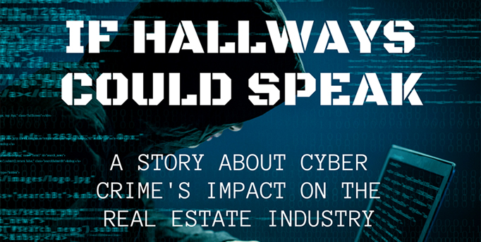 an image of of a sketchy hooded person on a laptop with the text "If Hallways could speak" and "A Story about Cyber Crime's Impact on the Real Estate Industry"